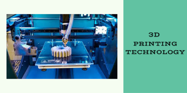3D PRINTING TECHNOLOGY