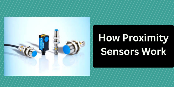 How Proximity Sensors Work