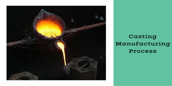 Casting Manufacturing Process